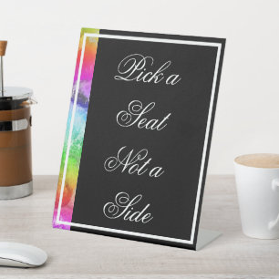Rainbow Watercolor Pick a Seat not a Side Pedestal Sign