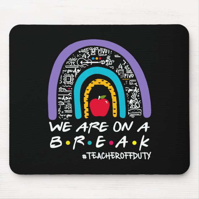 Rainbow We Are On A Break Teacher Off Duty Summer  Mouse Pad (Front)