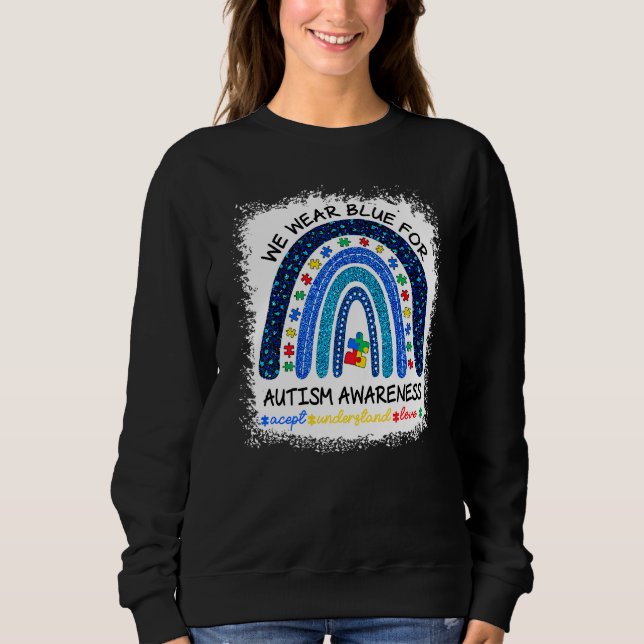 Rainbow We Wear Blue For Autism Accept Understand  Sweatshirt (Front)