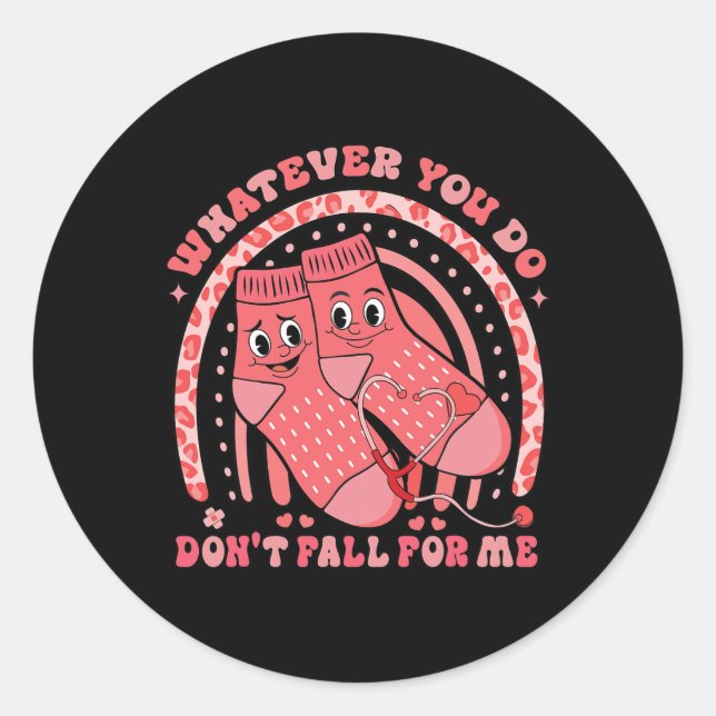 Rainbow Whatever You Do Don't Fall For Me Nurse Va Classic Round Sticker (Front)