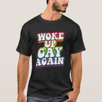 Rainbow Woke up Gay Again Pride  