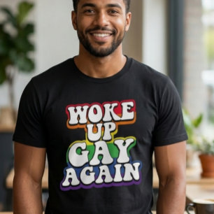 Rainbow Woke up Gay Again Pride   T-Shirt