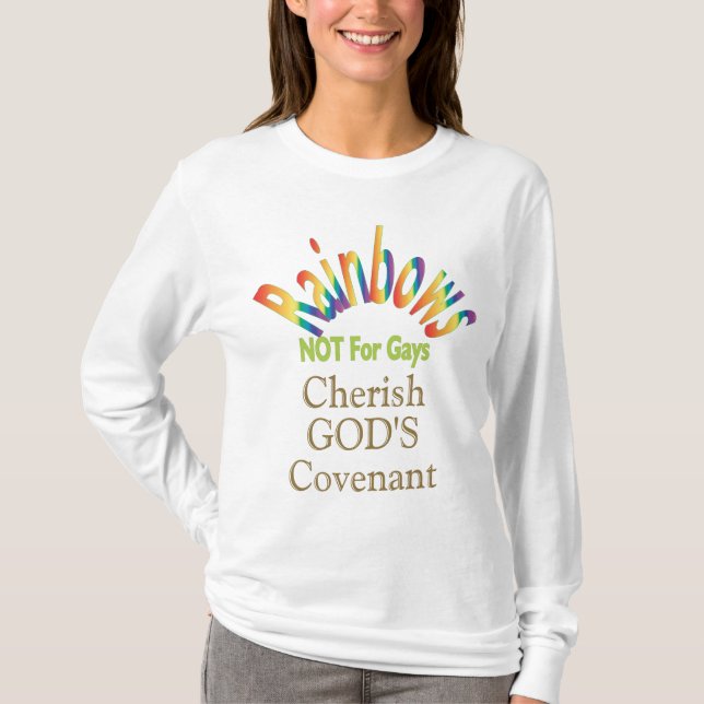 Rainbows Not for Gays Cherish God's Covenant T-Shirt (Front)