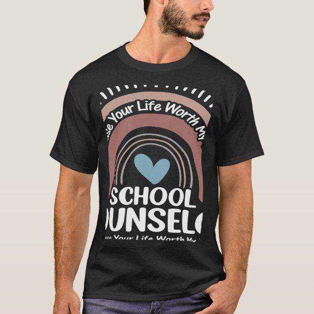 Rainbows School Counselor Because Your Life Worth  T-Shirt (Front)