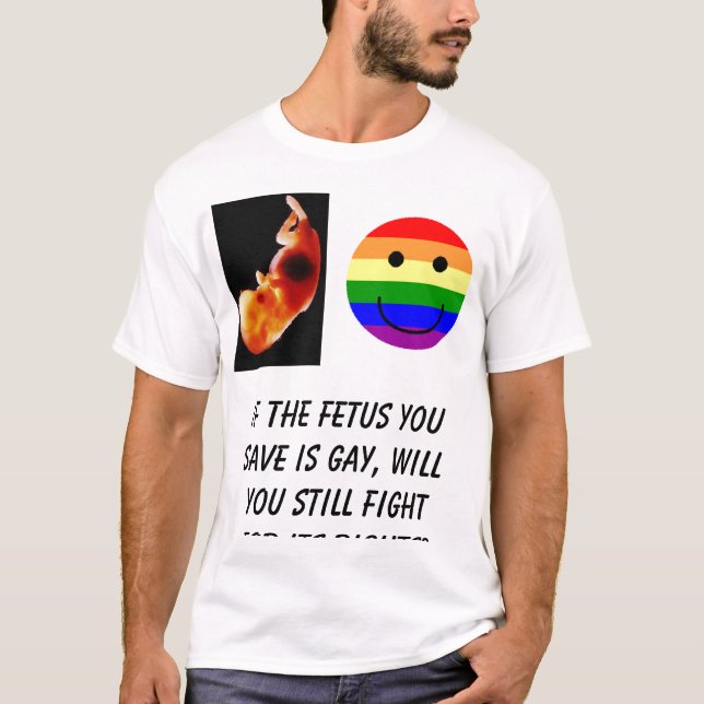 rainbowsmiley, If the foetus you save is gay, T-Shirt (Front)