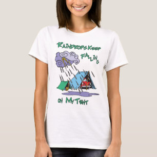 Raindrops Keep Falling on my Tent  Camping Humour T-Shirt