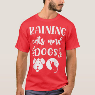 Raining Cats And Dogs Funny  T-Shirt