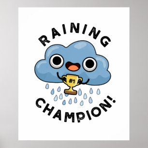 Raining Champ Cute Weather Rain Cloud Pun Poster