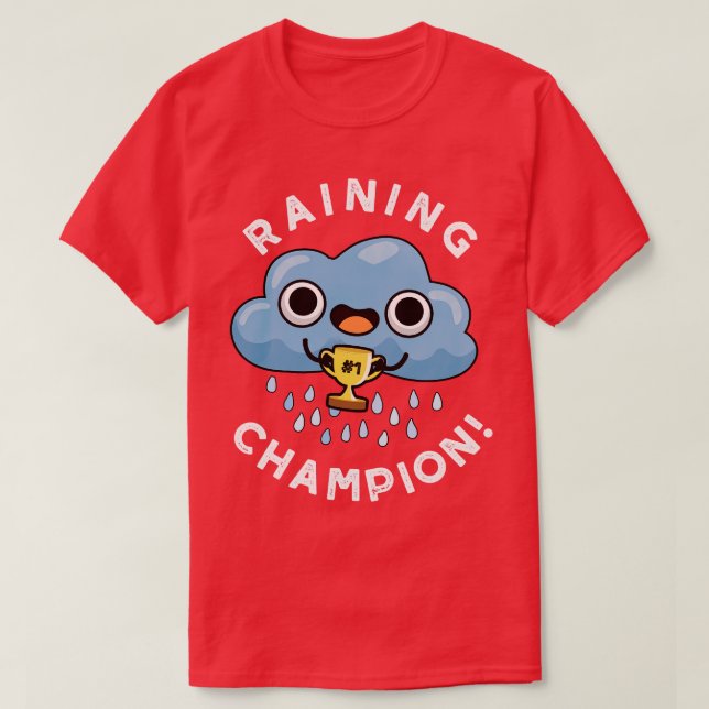 Raining Champ cute Weather Rain Cloud Pun T-Shirt (Design Front)