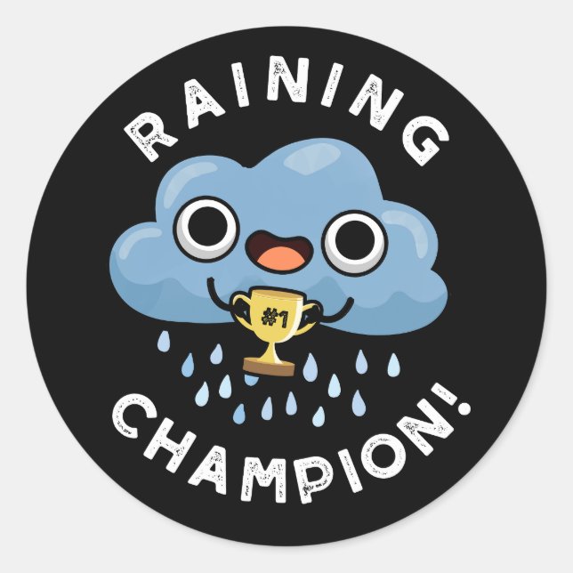 Raining Champ Funny Weather Rain Cloud Pun Dark BG Classic Round Sticker (Front)