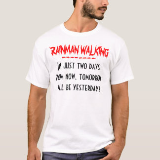 RAINMAN Just two days..... T-Shirt