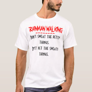 RAINMAN Petty and sweaty..... T-Shirt