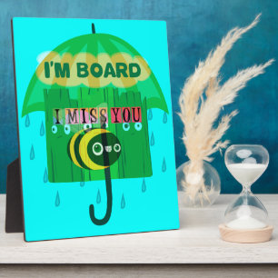 Rainy Day Fun: A Bee's Perspective. "I am board" Plaque