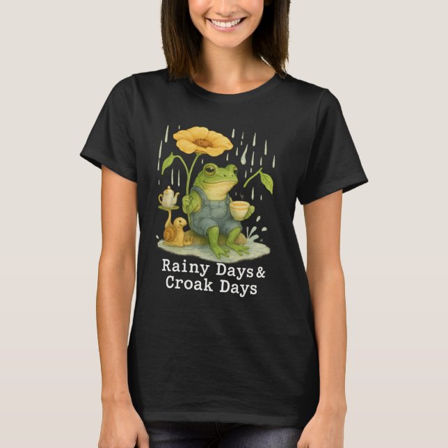 Rainy Days & Croak Days Weather Amphibian Humour  T-Shirt (Front)