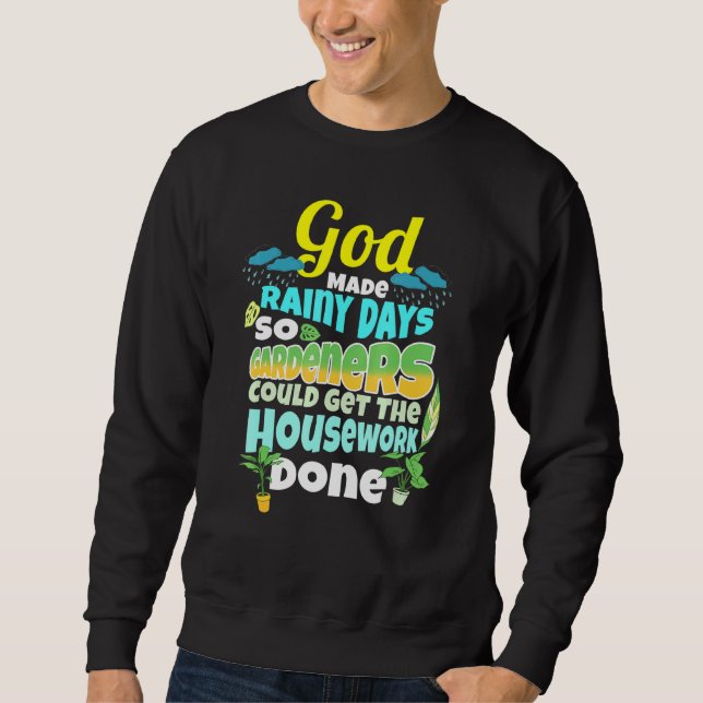 Rainy Days For Housework Gardener Humour Gardening Sweatshirt (Front)