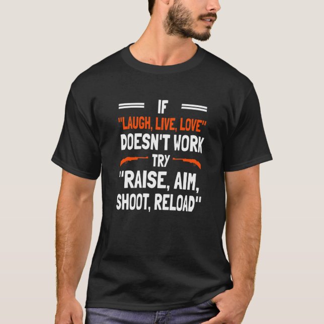 Raise Aim Shoot Reload  Trap Shooting  1 T-Shirt (Front)