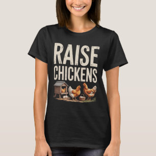 Raise Chickens Farm Funny Chicken _2 T-Shirt