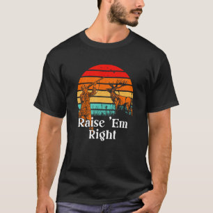 Raise Em Right Hunting Foodie Hunter Food Beef Bu T-Shirt