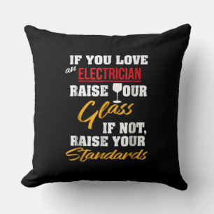 Raise Glass Funny Apprentice Electrician Wife Dad Cushion
