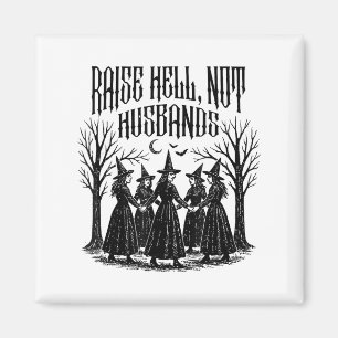 Raise Hell Not Husbands Feminist Witchy Halloween  Magnet