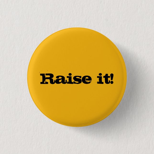 Raise It Button (Front)