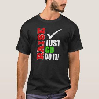 RAISE Just Go do It! T-Shirt