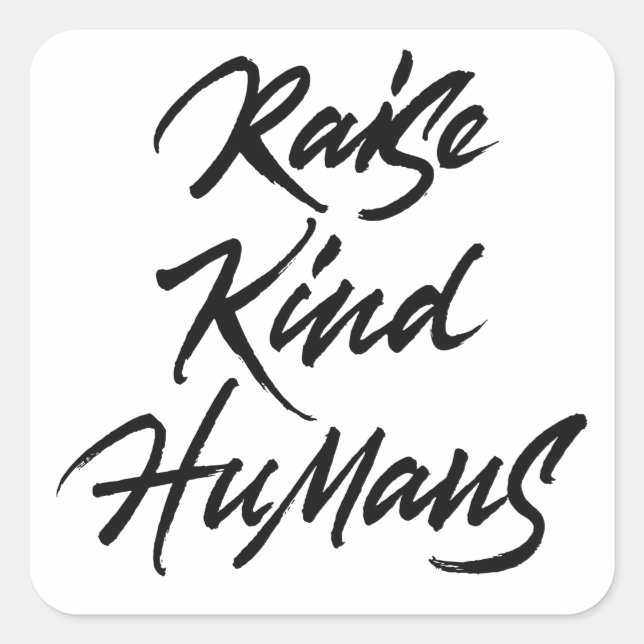 Raise kind humans square sticker (Front)