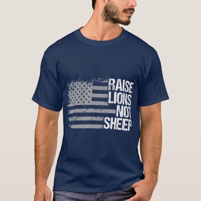 Raise Lions Not Sheep  American Patriot  Lion T-Shirt (Front)