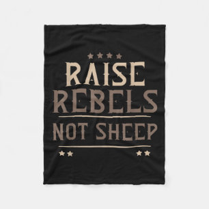 Raise Rebels Not Sheep Independent Motivation -  Fleece Blanket