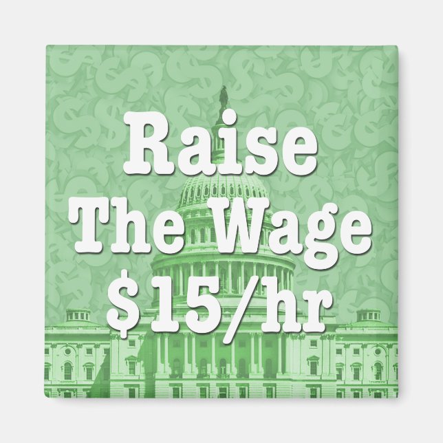 Raise The Minimum Wage Magnet (Front)