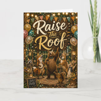 Raise the Roof Woodland Animal Bear Birthday Card