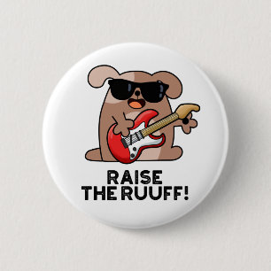 Raise The Ruuf Funny Dog Pun  6 Cm Round Badge