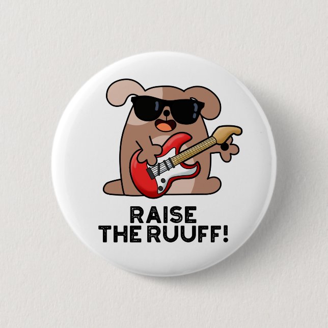 Raise The Ruuf Funny Dog Pun  6 Cm Round Badge (Front)