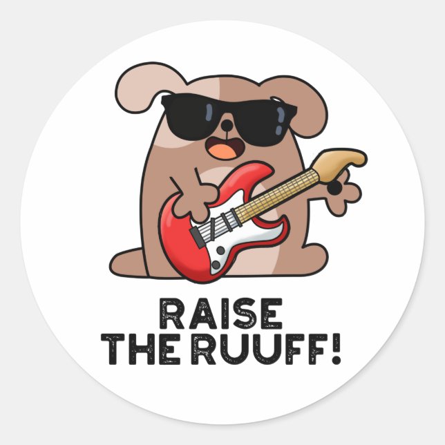 Raise The Ruuf Funny Dog Pun  Classic Round Sticker (Front)