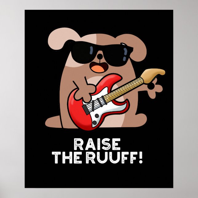 Raise The Ruuf Funny Dog Pun Dark BG Poster (Front)