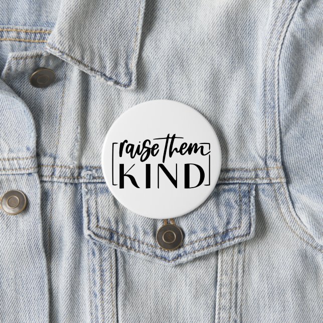 Raise Them Kind - Inspirational Mum Life Quote  7.5 Cm Round Badge (In Situ)