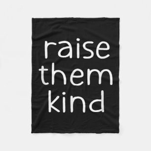 Raise Them Kind, Insrational, Motivational Quotes  Fleece Blanket