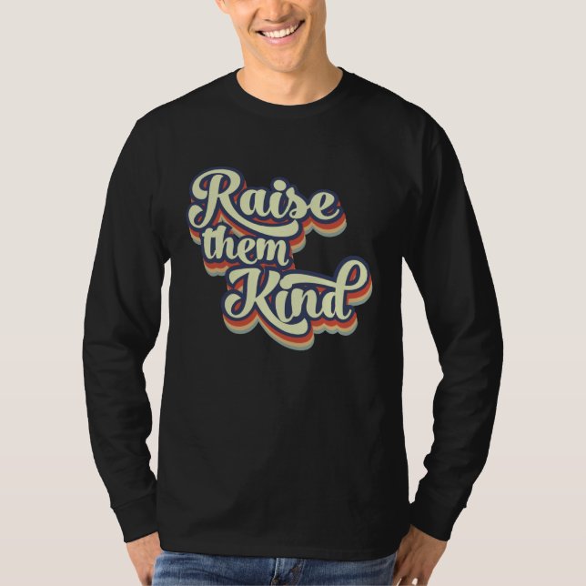 Raise Them Kind Positive Mom Kindness Mom Life T-Shirt (Front)