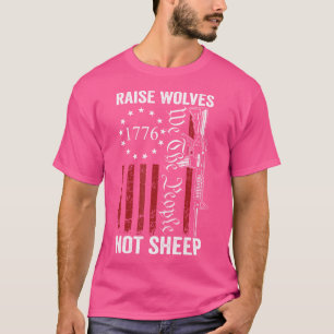 Raise Wolves Not Sheep American Pro Guns Ar15 Usa T-Shirt