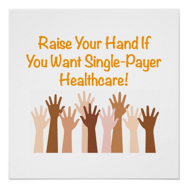 Raise Your Hand For Single-Payer Healthcare Poster (Front)