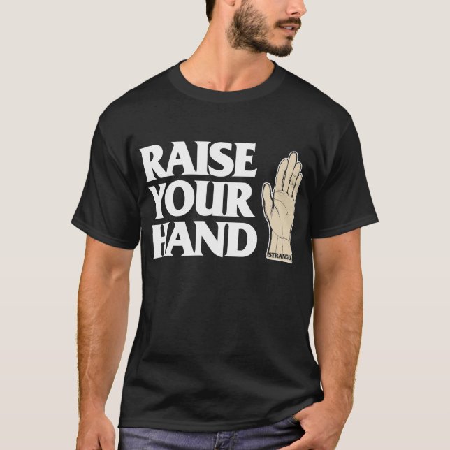 RAISE YOUR HAND T-Shirt (Front)
