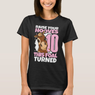 Raise Your Hooves  10th Birthday Girl Horses T-Shirt