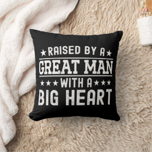 Raised By A Great Man With A Big Heart Funny Dad Cushion