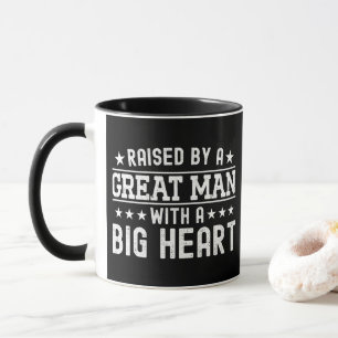 Raised By A Great Man With A Big Heart Funny Dad Mug