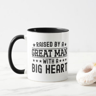 Raised By A Great Man With A Big Heart Funny Dad Mug
