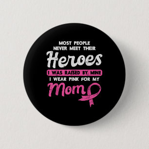 Raised By My Heroe Pink For Mum Breast Cancer Awar 6 Cm Round Badge