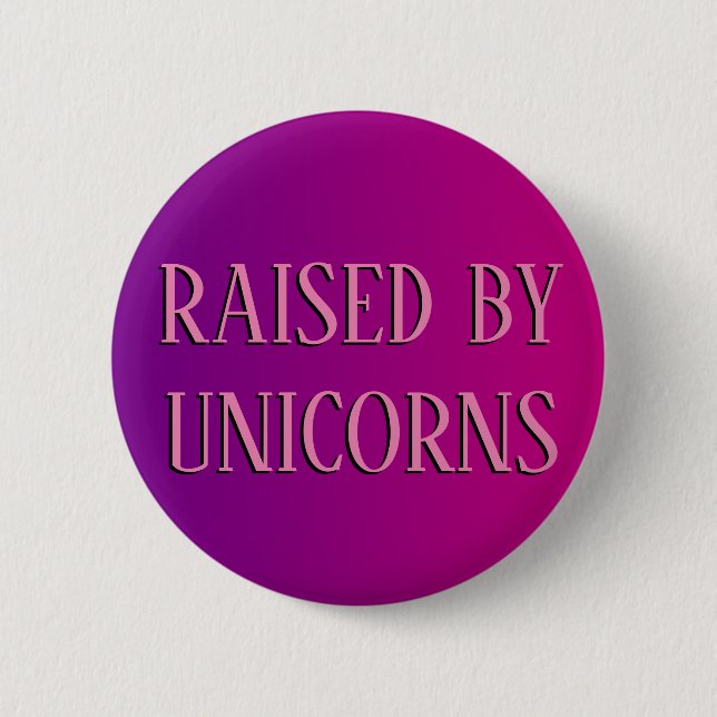 Raised By Unicorns Button (Front)