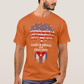 Raised in America with Cuban Roots T-Shirt