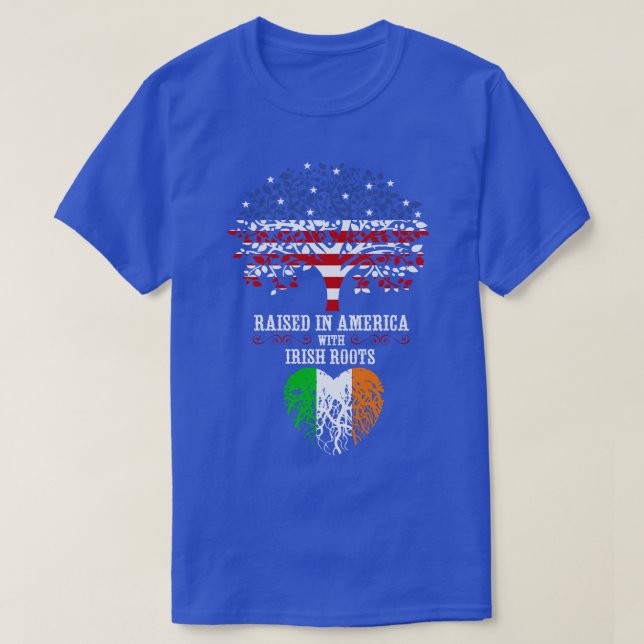 Raised in America with Irish Roots T-Shirt (Design Front)