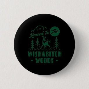 Raised In The Wisha Woods Deer Sarcastic Camping H 6 Cm Round Badge